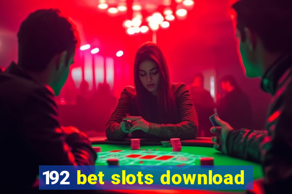 192 bet slots download